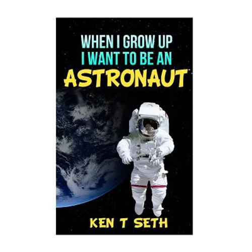 When I grow up I want to be an astronaut - Paperback