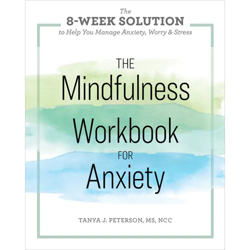 The Mindfulness Workbook for Anxiety: The 8-Week Solution to Help You Manage Anxiety, Worry & Stress - Paperback