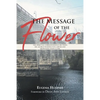 The Message of the Flower: The Spiritual Correspondence between Dr. George Washington Carver and Professor Glenn Clark - Paperback