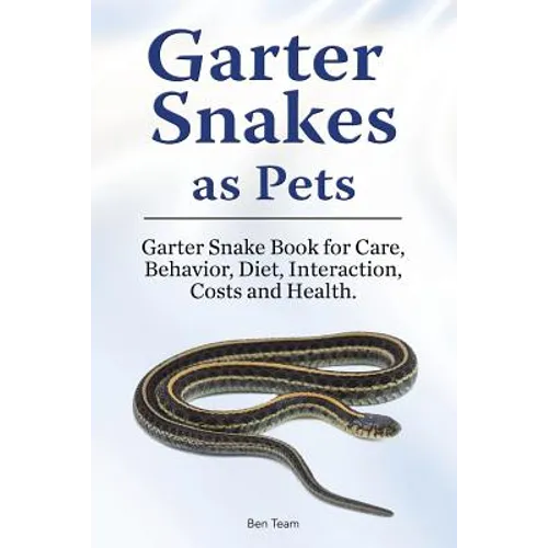 Garter Snakes as Pets. Garter Snake Book for Care, Behavior, Diet, Interaction, Costs and Health. - Paperback