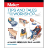 Make: Tips and Tales from the Workshop Volume 2: A Handy Reference for Makers - Paperback