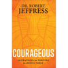 Courageous: 10 Strategies for Thriving in a Hostile World - Paperback