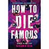 How to Die Famous - Hardcover