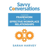 Savvy Conversations: A practical framework for effective workplace relationships - Paperback