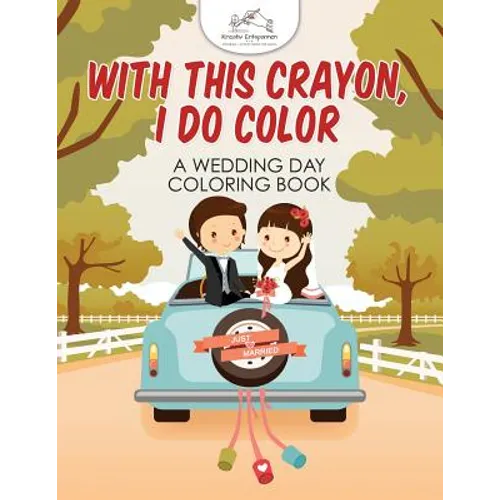 With This Crayon, I Do Color - A Wedding Day Coloring Book - Paperback