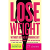 Lose Weight Without Dieting or Working Out - Paperback