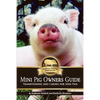 Mini Pig Owners Guide: Transitioning and Caring for Mini Pigs - Paperback