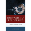 Pathways to Leadership: A Leader's Journey to Success - Paperback