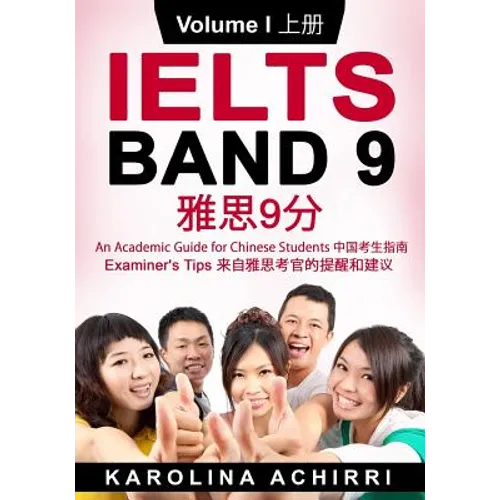 IELTS BAND 9 An Academic Guide for Chinese Students: Examiner's tips Volume I - Paperback