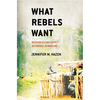 What Rebels Want - Hardcover
