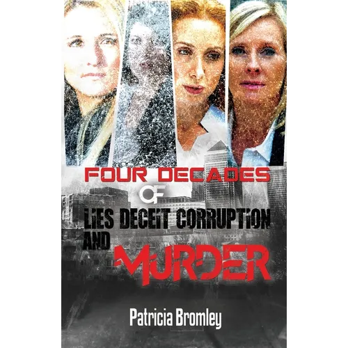 Four Decades of Lies, Deceit, Corruption and Murder - Paperback