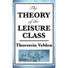 The Theory of the Leisure Class - Hardcover