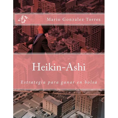 Heikin-Ashi: Estrategía para ganar en bolsa - Paperback