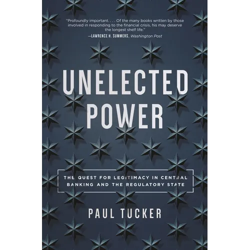 Unelected Power: The Quest for Legitimacy in Central Banking and the Regulatory State - Paperback