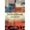 This Side of Philosophy: Literature and Thinking in Twentieth-Century Spanish Letters - Hardcover