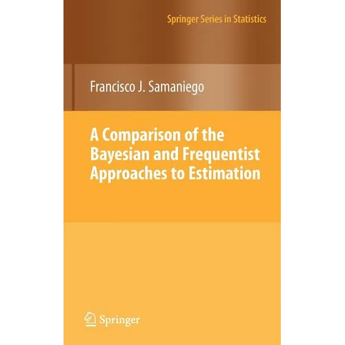 A Comparison of the Bayesian and Frequentist Approaches to Estimation - Hardcover