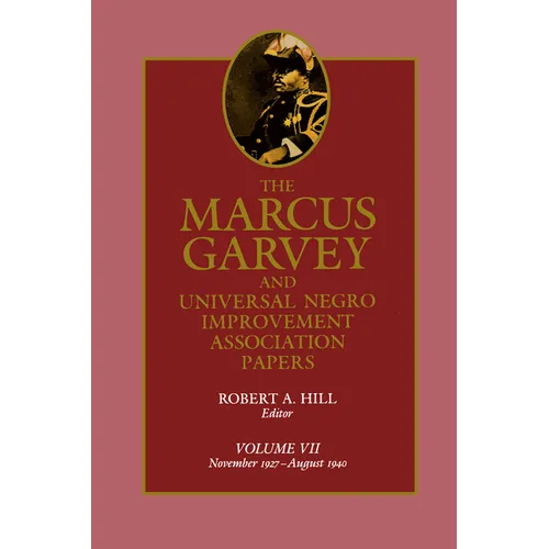 The Marcus Garvey and Universal Negro Improvement Association Papers, Vol. VII: November 1927-August 1940 Volume 7 - Hardcover