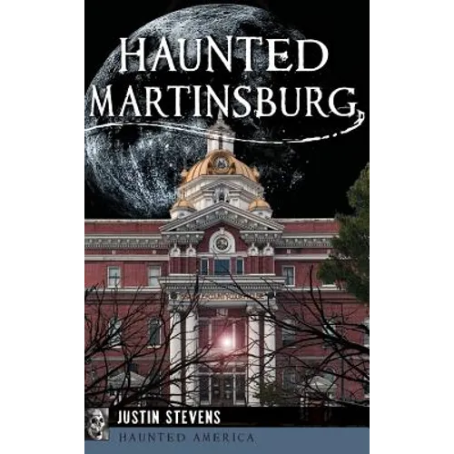 Haunted Martinsburg - Hardcover