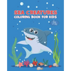 Sea Creatures Coloring Book For Kids Ages 4-10: Ocean Animals Activity Book - Life Under The Sea - Ocean Kids Coloring Book - Shark, Dolphin and other - Paperback