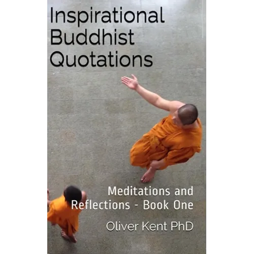 Inspirational Buddhist Quotations: Meditations and Reflections - Book One - Paperback