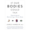 If Our Bodies Could Talk: Operating and Maintaining a Human Body - Paperback