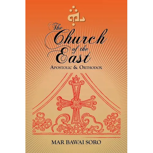 The Church of the East: Apostolic & Orthodox - Paperback
