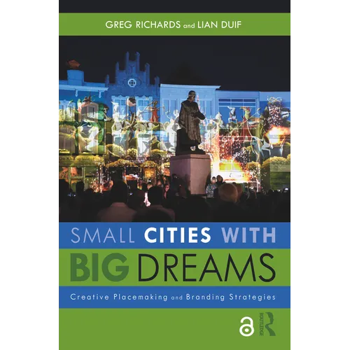 Small Cities with Big Dreams: Creative Placemaking and Branding Strategies - Paperback