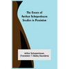 The Essays Of Arthur Schopenhauer; Studies In Pessimism - Paperback