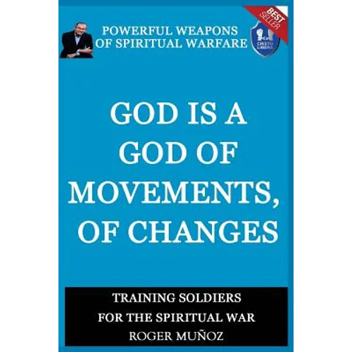God is a God of Movements, of Change.: Powerful Weapons of Spiritual Warfare - Paperback