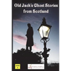 Old Jack's Ghost Stories from Scotland - Paperback