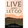 Live and Let Go: Releasing Your Hold to Pursue God's Purpose - Paperback