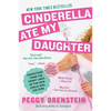 Cinderella Ate My Daughter: Dispatches from the Front Lines of the New Girlie-Girl Culture - Paperback