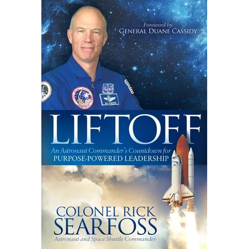 Liftoff: An Astronaut Commander's Countdown for Purpose Powered Leadership - Paperback