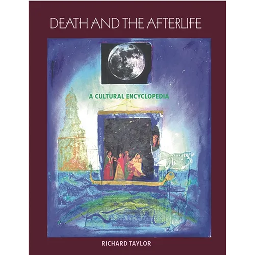 Death and the Afterlife: A Cultural Encyclopedia - Hardcover