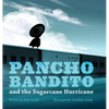 Pancho Bandito and the Sugarcane Hurricane - Hardcover