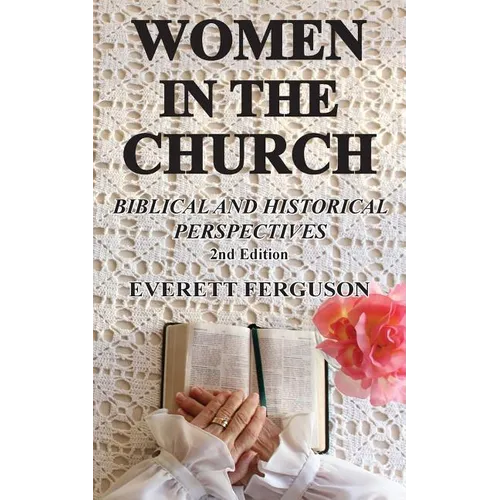 Women in the Church: Biblical and Historical Perspectives - Paperback