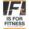 F Is for Fitness: Real Exercise, Real Results - Paperback