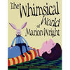 The Whimsical World of Marion Wright: Art and Stories by Marion Wright - Paperback