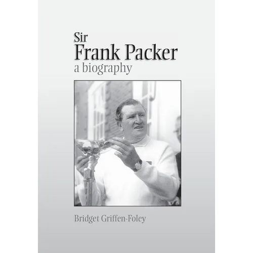 Sir Frank Packer: A Biography - Paperback