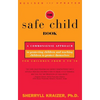 The Safe Child Book: A Commonsense Approach to Protecting Children and Teaching Children to Protect Themselves - Paperback