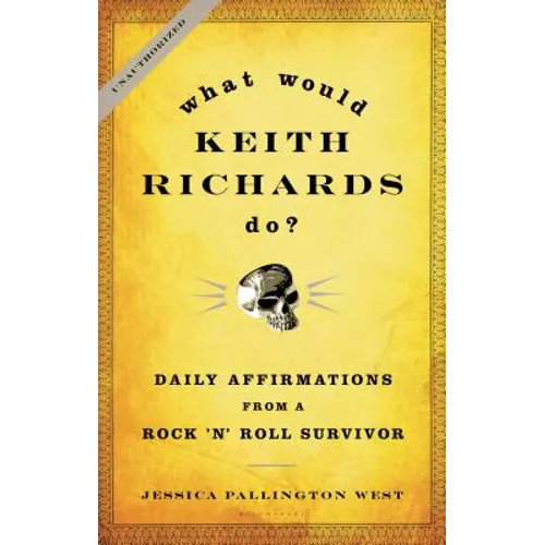 What Would Keith Richards Do?: Daily Affirmations from a Rock 'n' Roll Survivor - Hardcover
