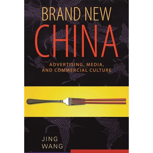 Brand New China: Advertising, Media, and Commercial Culture - Paperback