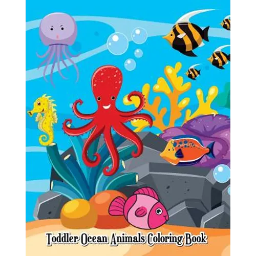 Toddler Ocean Animals Coloring Book: Wild Ocean Sea Animal Life Under the Sea Activity (Jumbo Coloring Book) - Paperback