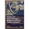 Visions and Voice-Hearing in Medieval and Early Modern Contexts - Hardcover