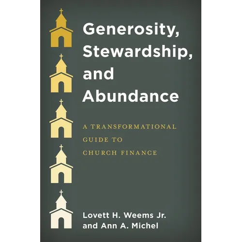 Generosity, Stewardship, and Abundance: A Transformational Guide to Church Finance - Hardcover