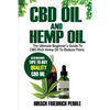 CBD Oil and Hemp Oil: The Ultimate Beginners Guide to CBD-Rich Hemp Oil to reduce pains Includes tips and tricks to buy high quality CBD Oil - Paperback