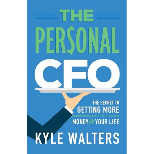 The Personal CFO: The Secret to Getting More Out of Your Money and Your Life - Paperback