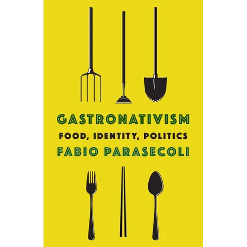 Gastronativism: Food, Identity, Politics - Paperback