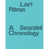 Lari Pittman: A Decorated Chronology - Paperback