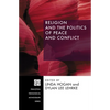 Religion and the Politics of Peace and Conflict - Hardcover